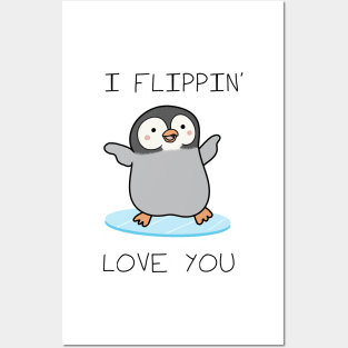 I Flippin' Love You - Valentines day Posters and Art